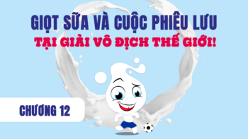 Giọt Sữa Và Chuyến Phiêu Lưu Tại World Cup!